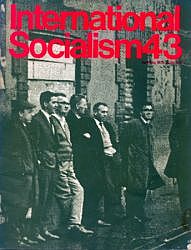 [ International Socialism (1st series) nr. 43 ]